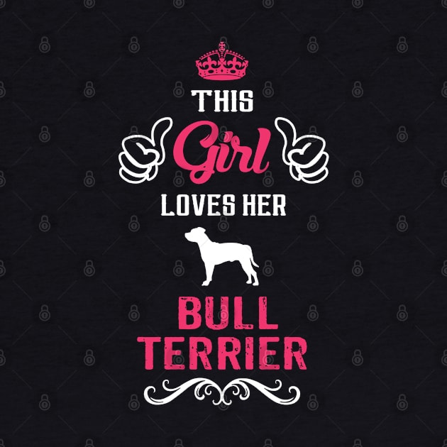 This Girl Loves Her BULL TERRIER Cool Gift by Pannolinno